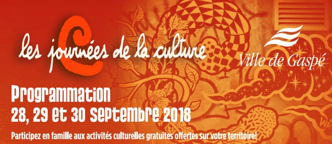 LES JOURNÉES DE LA CULTURE À GASPÉ: PARTICIPEZ EN FAMILLE AUX ACTIVITÉS CULTURELLES GRATUITES OFFERTES SUR LE TERRITOIRE