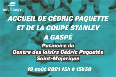 LA VILLE DE GASPÉ ACCUEILLERA CÉDRIC PAQUETTE ET LA COUPE STANLEY LE JEUDI 19 AOÛT 2021