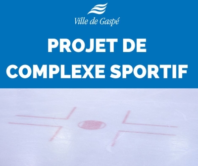 MALGRÉ L’ABSENCE DE PROGRAMME DE FINANCEMENT : GASPÉ POSE UN GESTE IMPORTANT POUR ALLER DE L’AVANT AVEC LE PROJET DE COMPLEXE SPORTIF